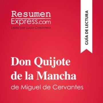 Don Quijote de la Mancha de Miguel de Cervantes (Guía de lectura) audiobook, ResumenExpress