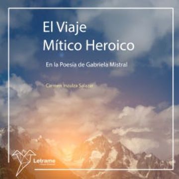 El viaje mítico heroico en la poesía de Gabriela Mistral audiobook, Carmen Inzulza Salazar