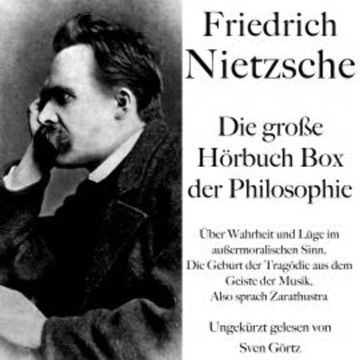 Friedrich Nietzsche: Die große Hörbuch Box der Philosophie audiobook, Friedrich Nietzsche