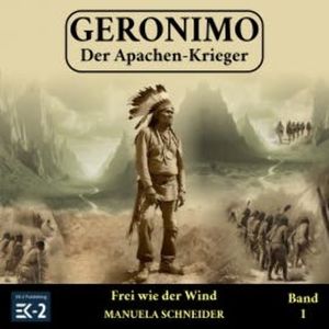 Geronimo – Der Apachen-Krieger Band 1, Manuela Schneider