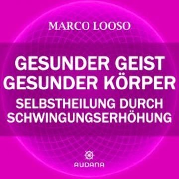 GESUNDER GEIST = GESUNDER KÖRPER audiobook, Marco Looso