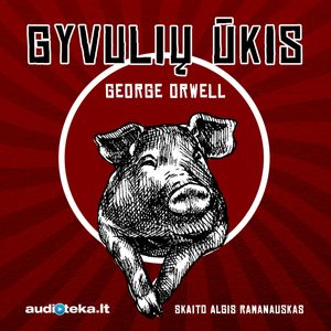 GYVULIŲ ŪKIS, George Orwell