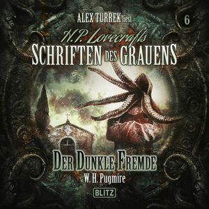 H. P. Lovecrafts Schriften des Grauens - Folge 6: Der dunkle Fremde, W. H. Pugmire
