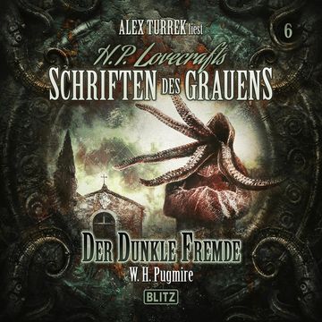 H. P. Lovecrafts Schriften des Grauens - Folge 6: Der dunkle Fremde audiobook, W. H. Pugmire