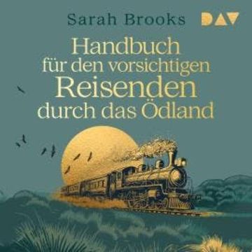 Handbuch für den vorsichtigen Reisenden durch das Ödland (Ungekürzt) audiobook, Sarah Brooks