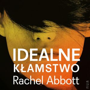 Idealne kłamstwo, Rachel Abbott