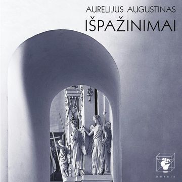 IŠPAŽINIMAI audiobook, Aurelijus Augustinas
