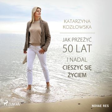 Jak przeżyć 50 lat i nadal cieszyć się życiem audiobook, Katarzyna Kozłowska
