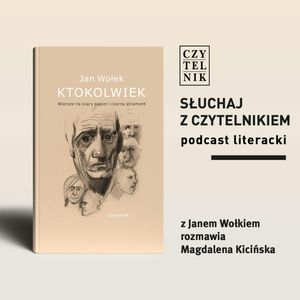 Jan Wołek - Ktokolwiek. Wiersze na szary papier i czarny atrament, zespół autorów