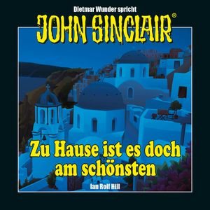 John Sinclair - Zu Hause ist es doch am schönsten - Eine humoristische John Sinclair-Story (Ungekürzt), Ian Rolf Hill