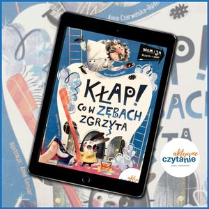 Kłap! Co w zębach zgrzyta, Anna Jankowska