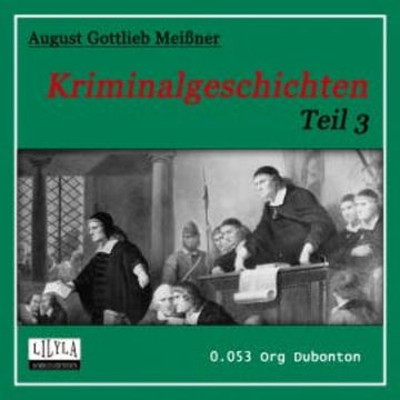 Kriminalgeschichten - Teil 3 audiobook, August Gottlieb Meißner