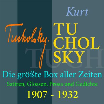Kurt Tucholsky – Die größte Box aller Zeiten audiobook, Kurt Tucholsky