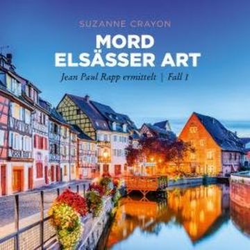 Mord Elsässer Art - Jean Paul Rapp ermittelt, Fall 1 (Ungekürzt) audiobook, Suzanne Crayon