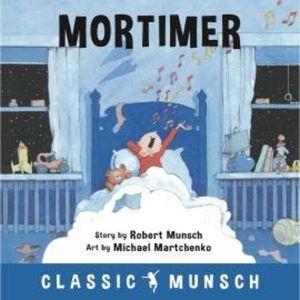 Mortimer - Classic Munsch Audio (Unabridged), Robert Munsch