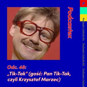 ODCINEK 48: "Tik-Tak", Podcastex