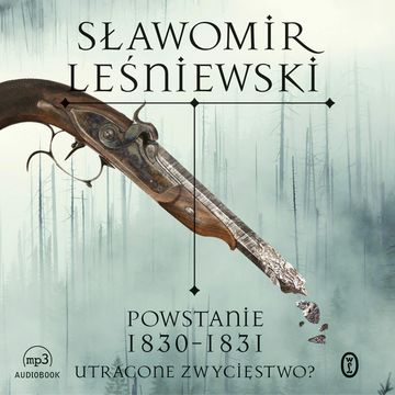 Powstanie 1830-1831. Utracone zwycięstwo? audiobook, Sławomir Leśniewski