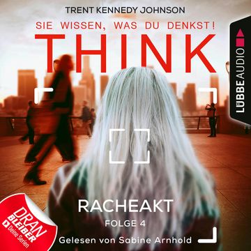 Racheakt (THINK: Sie wissen, was du denkst! 4) audiobook, Trent Kennedy Johnson