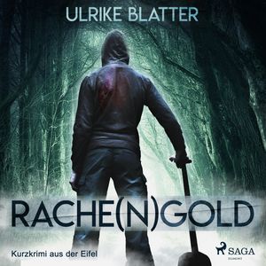 Rache(n)gold - Kurzkrimi aus der Eifel, Ulrike Blatter