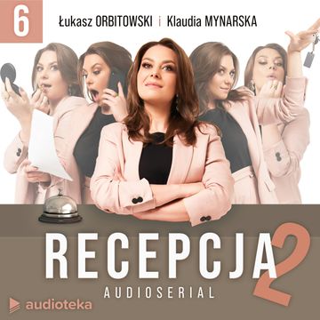 Recepcja 2. Odcinek 6 audiobook, Klaudia Mynarska, Łukasz Orbitowski