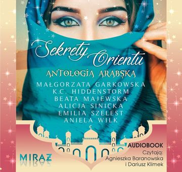 Sekrety Orientu. Antologia arabska audiobook, Alicja Sinicka, Aniela Wilk, Beata Majewska, Emilia Szelest, K.C. Hiddenstorm, Małgorzata Garkowska