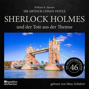 Sherlock Holmes und der Tote aus der Themse (Die neuen Abenteuer, Folge 46), Sir Arthur Conan Doyle