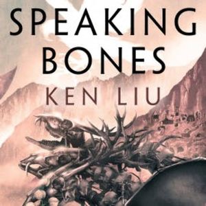 Speaking Bones, Ken Liu