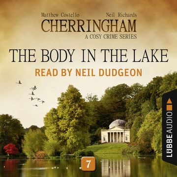 The Body in the Lake (Cherringham - A Cosy Crime Series 7) audiobook, Matthew Costello, Neil Richards