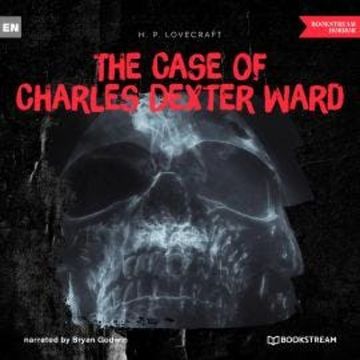 The Case of Charles Dexter Ward (Ungekürzt) audiobook, H. P. Lovecraft