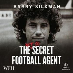 The Not So Secret Football Agent, Barry Silkman