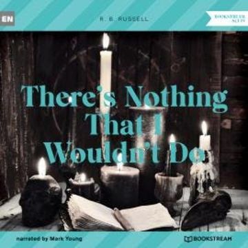 There's Nothing That I Wouldn't Do (Unabridged) audiobook, R. B. Russell