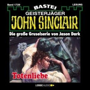 Totenliebe - John Sinclair, Band 1729 (Ungekürzt), Jason Dark