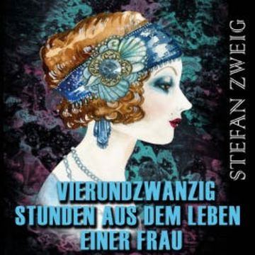 Vierundzwanzig Stunden aus dem Leben einer Frau audiobook, Stefan Zweig