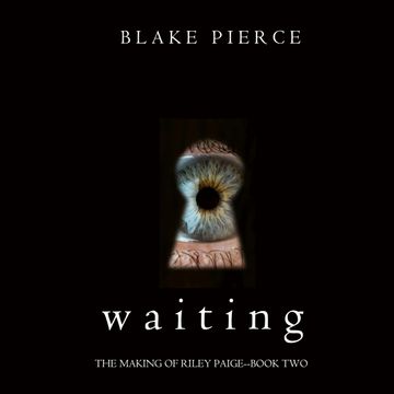 Waiting (The Making of Riley Paige - Book Two) audiobook, Blake Pierce