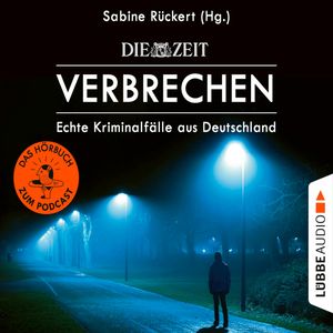 ZEIT Verbrechen - Echte Kriminalfälle aus Deutschland, Sabine Rückert