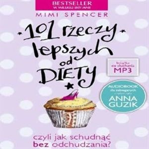 101 Rzeczy Lepszych Od Diety, Mimi Spencer