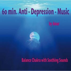 60 min. Anti-Depression-Music / Balance Chakra with Soothing Sounds, Amar.
