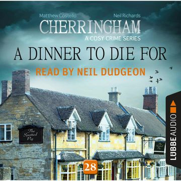 A Dinner to Die For - Cherringham - A Cosy Crime Series: Mystery Shorts 28 audiobook, Matthew Costello, Neil Richards