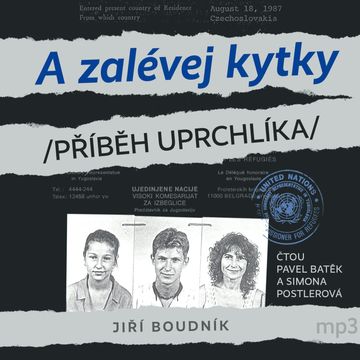 A ZALÉVEJ KYTKY! aneb Příběh uprchlíka audiobook, Jiří Boudník