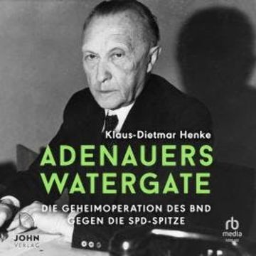 Adenauers Watergate audiobook, Klaus-Dietmar Henke