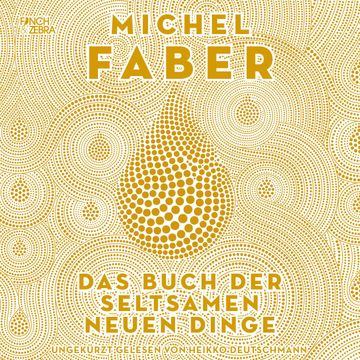 Das Buch der seltsamen neuen Dinge audiobook, Michel Faber