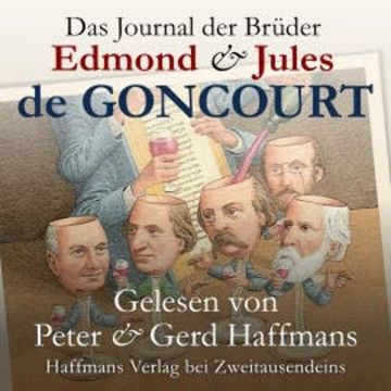 Das Journal der Brüder Edmond & Jules de Goncourt audiobook, Edmond de Goncourt