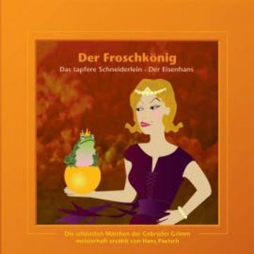 Der Froschkönig / Das tapfere Schneiderlein / Der Eisenhans audiobook, Jacob Ludwig Karl Grimm