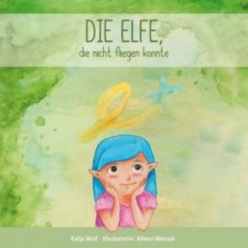 Die Elfe, die nicht fliegen konnte audiobook, Katja Wolf