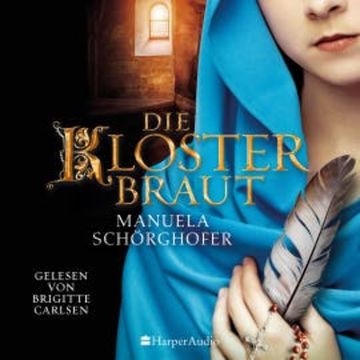 Die Klosterbraut (ungekürzt) audiobook, Manuela Schörghofer