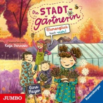 Die Stadtgärtnerin. Blumenglück hoch vier! [Band 3 (ungekürzt)] audiobook, Gina Mayer