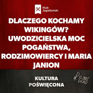 Dlaczego kochamy wikingów? Uwodzicielska moc pogaństwa, rodzimowiercy i Maria Janion, Bartosz Brzyski, Konstanty Pilawa, Piotr Kaszczyszyn