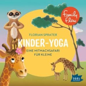 FamilyFlow. KinderYoga. Eine MitmachSafari für Kleine, Florian Sprater