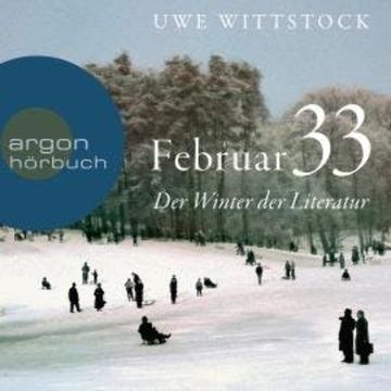 Feb 33 - Der Winter der Literatur (Ungekürzt) audiobook, Uwe Wittstock