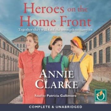 Heroes on the Home Front audiobook, Annie Clarke